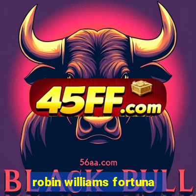 robin williams fortuna